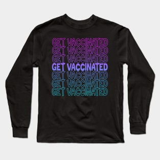 Get Vaccinated Repeat Text Long Sleeve T-Shirt